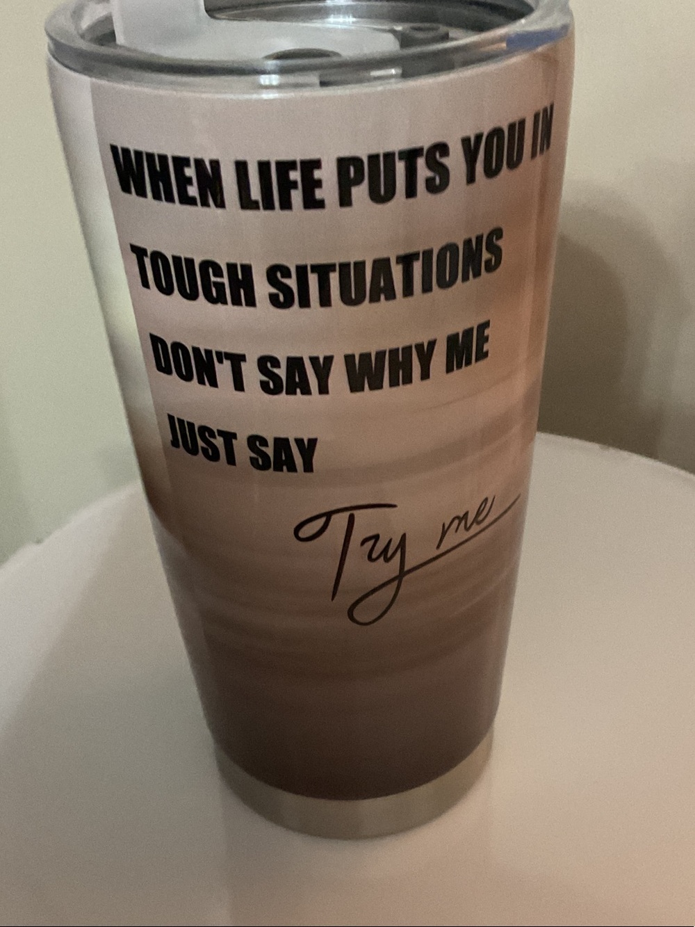 Source Unknown Brown Ombre Motivational Travel Tumbler